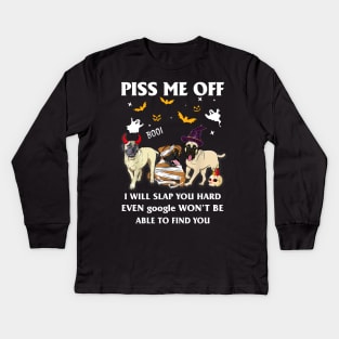 Halloween Bullmastiffs Lover T-shirt Piss Me Off I Will Slap You So Hard Even Google Won't Be Able To Find You Gift Kids Long Sleeve T-Shirt